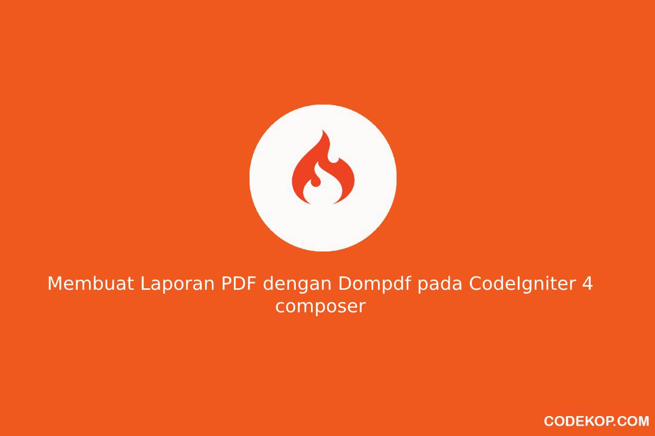 Membuat Laporan PDF dengan Dompdf pada CodeIgniter 4 composer